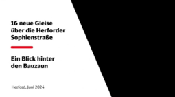 16 neue Gleise über die Herforder Sophienstraße: Ein Blick hinter den Bauzaun